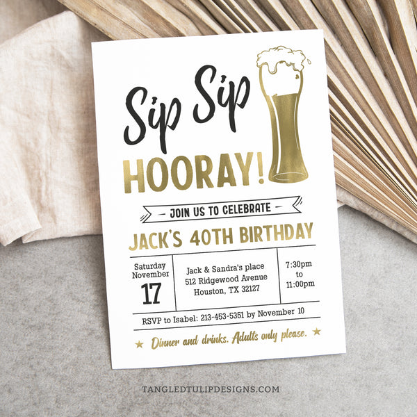 Sip Sip Hooray! An editable 40th Birthday invitation for a man in a beer theme, in gold and white. Customize for any age. Tangled Tulip Designs - Birthday Invitations