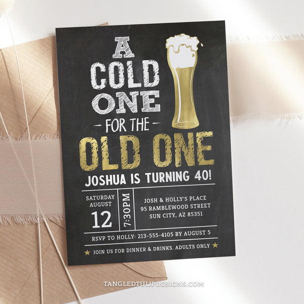 Have 'A Cold One for the Old One'! This chalkboard-style invitation, adorned with a shimmering gold beer, sets the perfect tone for a man's birthday bash. Perfect for a 40th birthday, or for any age. Tangled Tulip Designs - Birthday Invitations