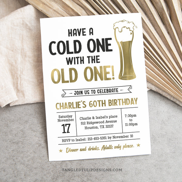 Have a Cold One with the Old One, 60th birthday... or for any age. A gold and white beer theme party invitation. Tangled Tulip Designs - Birthday Invitations