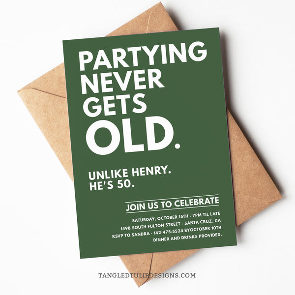 Partying Never Gets Old! This invitation adds a touch of humor and fun to getting older. It's suitable for any age birthday celebration and the background can be customized for any color scheme. Tangled Tulip Designs - Birthday Invitations