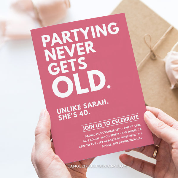 Partying Never Gets Old! This invitation adds a touch of humor and fun to getting older. It's suitable for any age birthday party. The background can be changed for any color scheme. Tangled Tulip Designs - Birthday Invitations