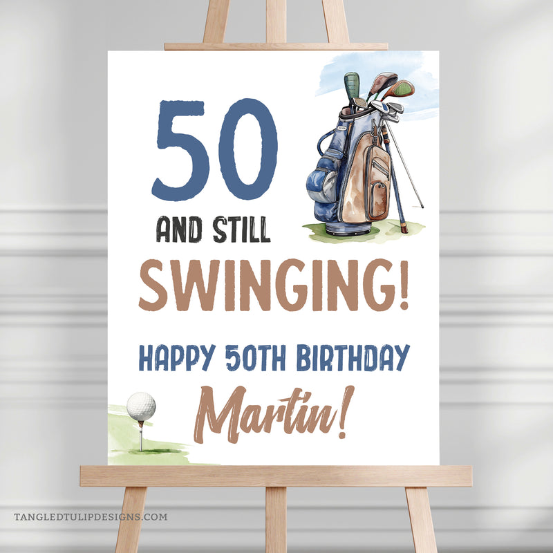 An editable Golf 50th Birthday sign with a golf bag and golf ball on a tee. 50 and Still Swinging! Happy 50th Birthday editable sign template to be personalized for his 50th birthday party decorations.