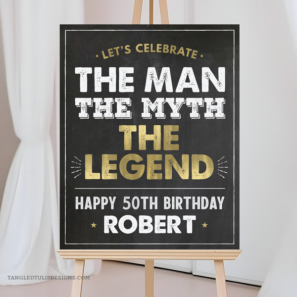 The Man The Myth The Legend birthday sign in gold and white on a classic chalkboard background. Personalize this sign as a perfect addition to his 50th birthday decorations, or for any age. Instant Download and Editable in Corjl. By Tangled Tulip Designs.