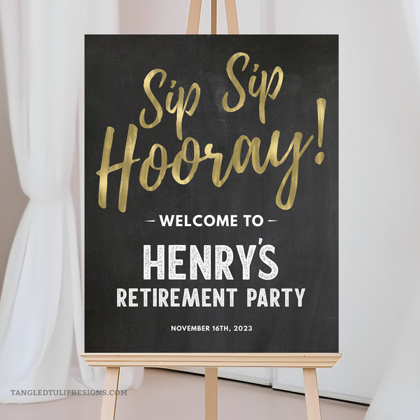 An editable Retirement Party Welcome sign. 'Sip, Sip, Hooray!' to celebrate his retirement with this elegant gold and white on a classic chalkboard effect background sign. 2 Sizes provided. Instant Download and Editable in Corjl. By Tangled Tulip Designs.