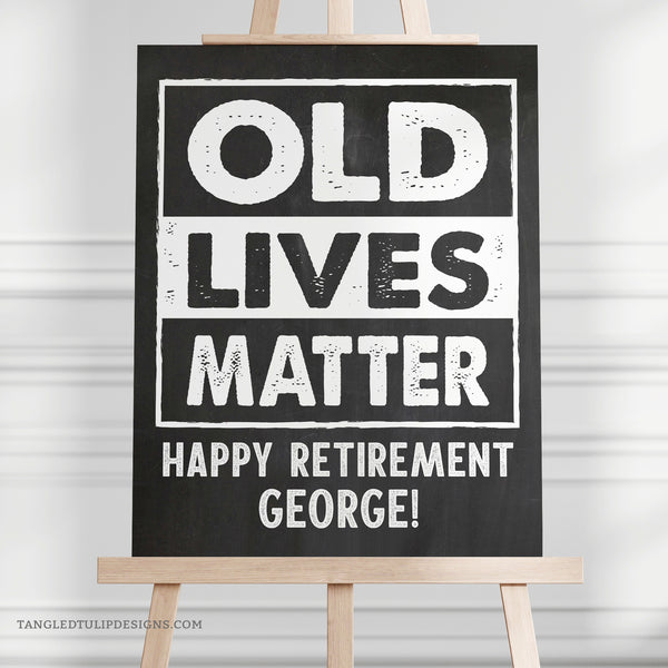 'Old Lives Matter' Retirement Party Sign in chalk white on a charming chalkboard effect background. Add the guest of honor's name to add a personal touch to their retirement party decorations.