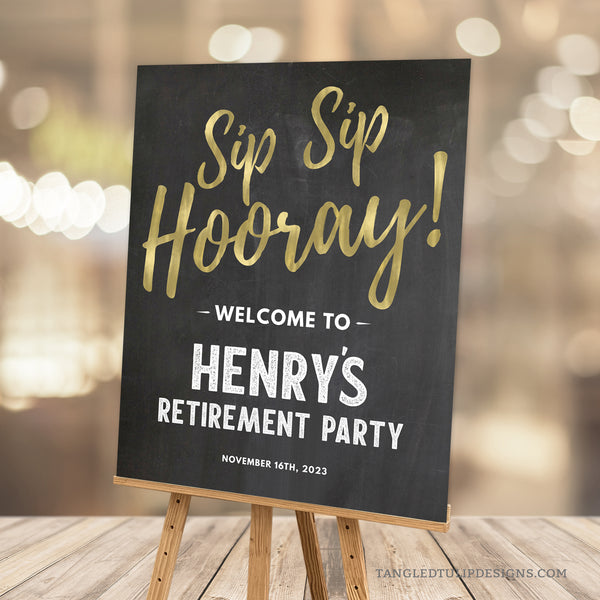 An editable Retirement Party Welcome sign. 'Sip, Sip, Hooray!' to celebrate his retirement with this elegant gold and white on a classic chalkboard effect background sign. 2 Sizes provided. Instant Download and Editable in Corjl. By Tangled Tulip Designs.