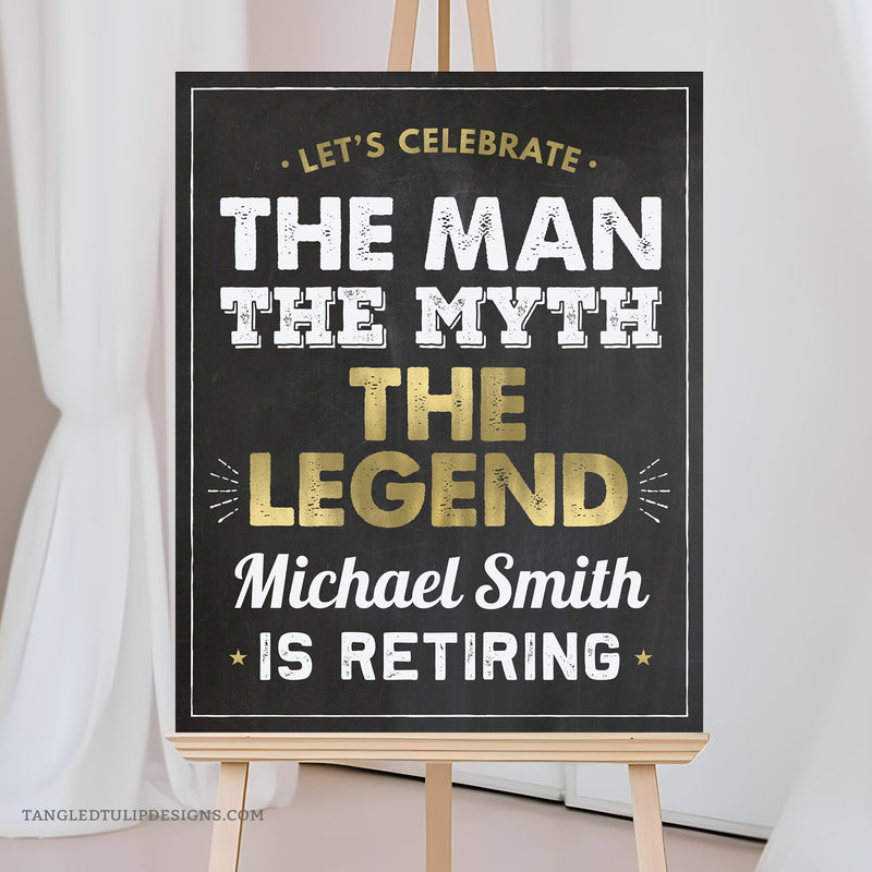 Editable Retirement party sign - The Man The Myth The Legend is Retiring, in classic gold and white on a chalkboard background. Add a personal touch to his retirement decorations. Instant Download and Editable in Corjl. By Tangled Tulip Designs.