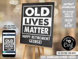 Retirement Party Sign. EDITABLE Old Lives Matter Party Decoration Chalkboard Sign RE1